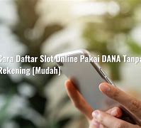 🍻 Cara Daftar Slot Online Pakai Dana Tanpa Rekening